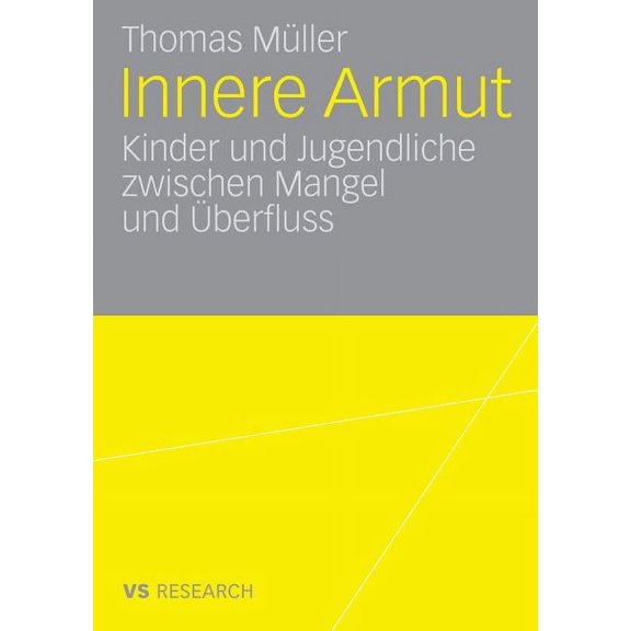 Innere Armut: Kinder Und Jugendliche Zwischen Mangel Und Ãberfluss, (Paperback)