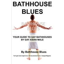 Bathhouse Blues: Your Guide to Gay Bathhouses, (Paperback)