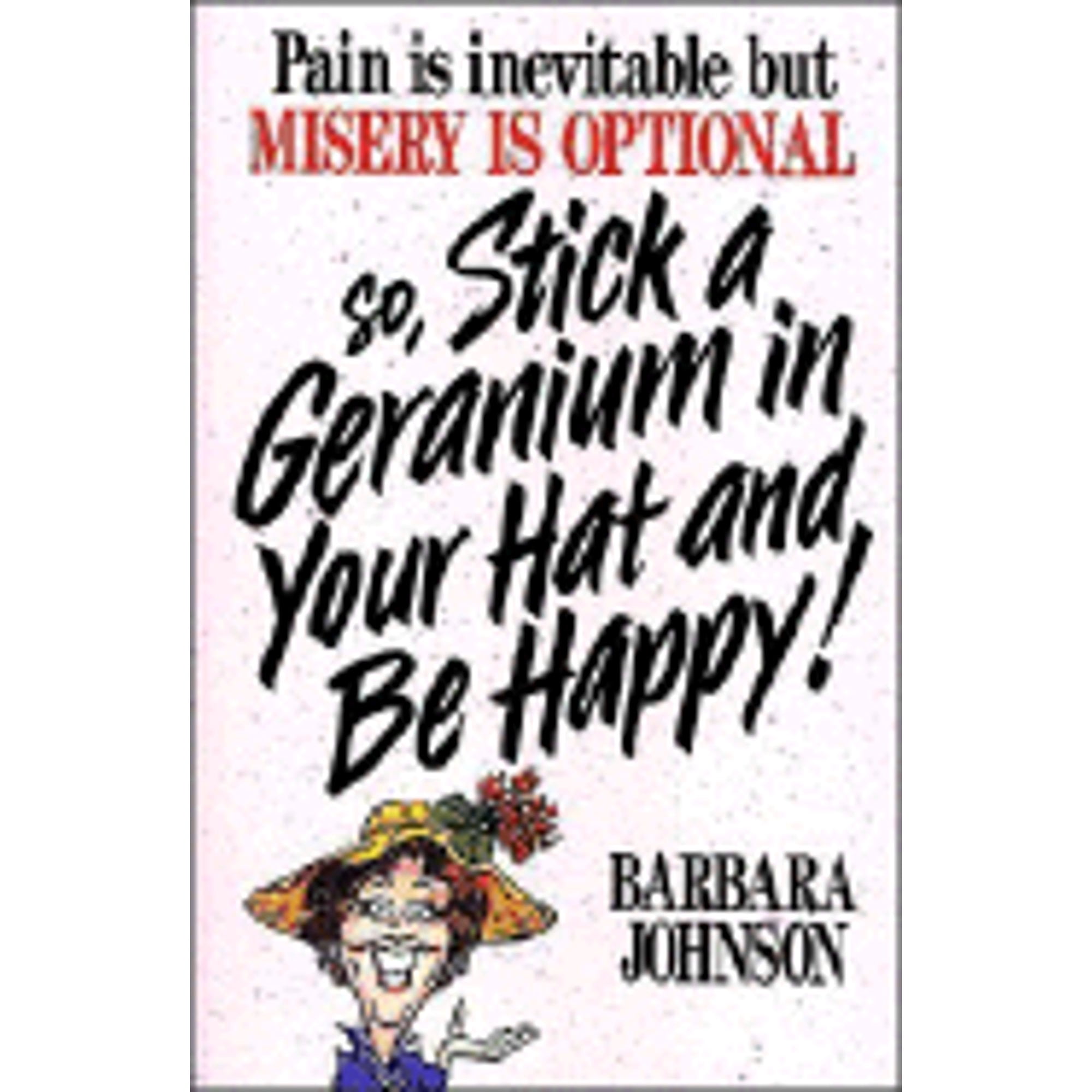 Stick a Geranium in Your Hat and Be Happy! (Paperback) by Barbara Johnson