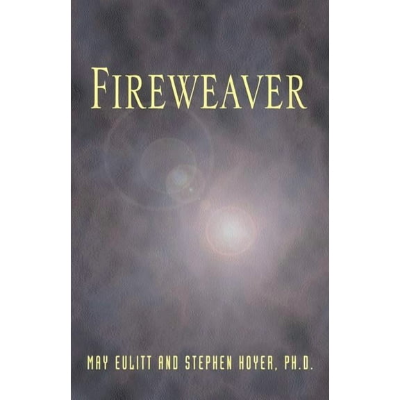 Fireweaver: The Story of a Life, a Near-Death, and Beyond, (Paperback)