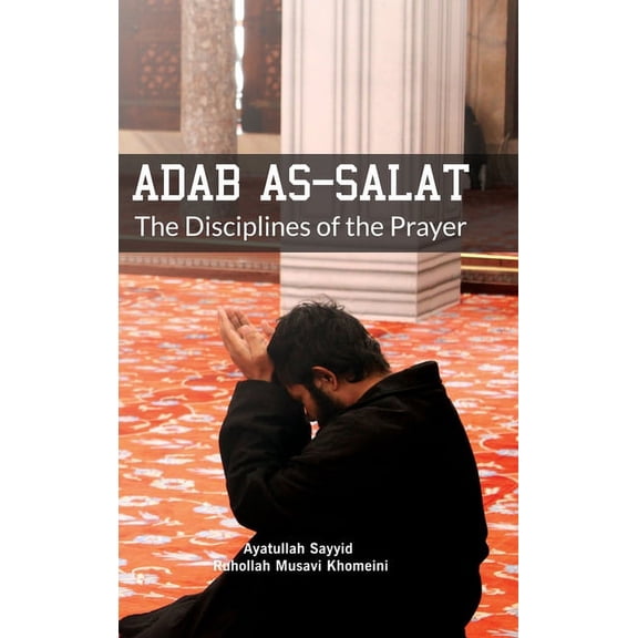 Adab as Salat: The Disciplines of the Prayer (Hardcover)