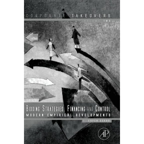 Corporate Takeovers Bidding Strategies, Financing and Control: Modern Empirical Developments, Book 02, (Paperback)