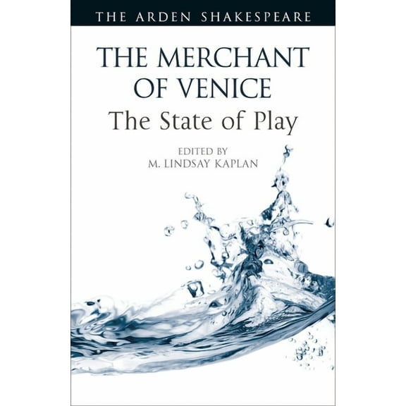 Arden Shakespeare the State of Play The Merchant of Venice: The State of Play, (Paperback)