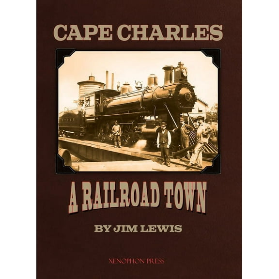 Cape Charles: A Railroad Town, (Hardcover)