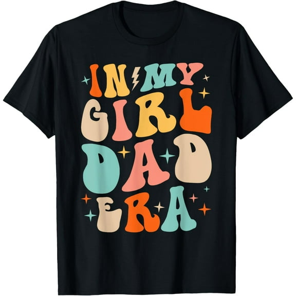 In My Dad Girl Era Funny Fathers Day Groovy Dad Men T-Shirt