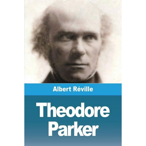 Theodore Parker, (Paperback)