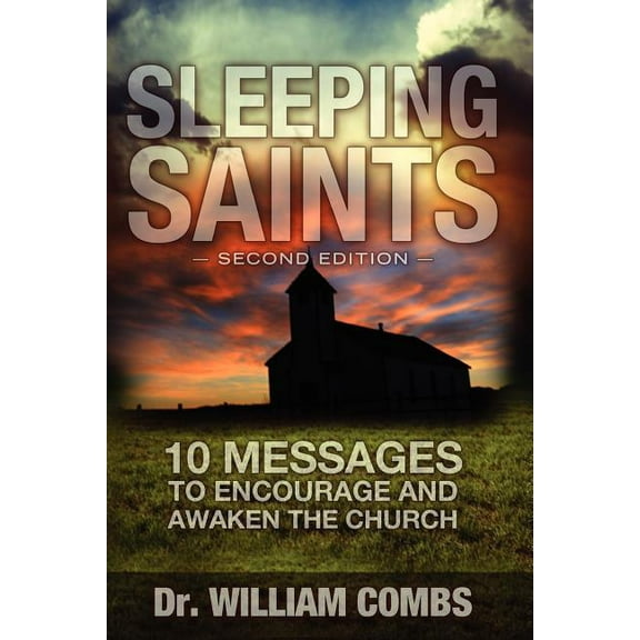 Sleeping Saints: 10 Messages to Encourage and Awaken the Church (Paperback) by William Combs