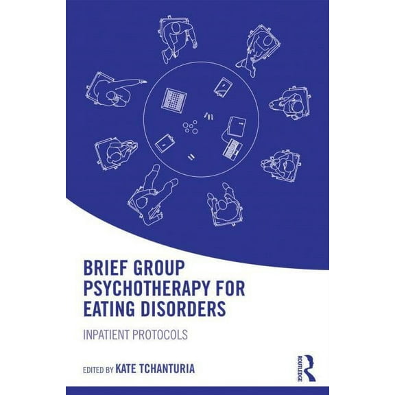 Brief Group Psychotherapy for Eating Disorders: Inpatient protocols, (Paperback)