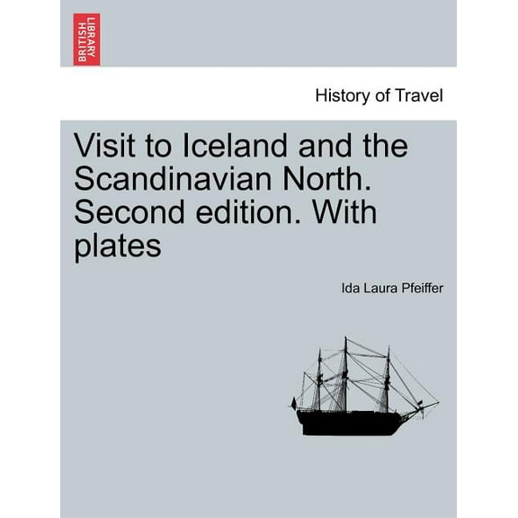 Visit to Iceland and the Scandinavian North. Second Edition. with Plates