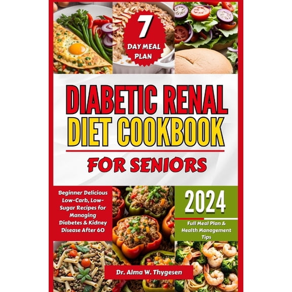 Diabetic Renal Diet Cookbook for Seniors: Beginner Delicious Low-Carb, Low-Sugar Recipes for Managing Diabetes & Kidney , (Paperback)