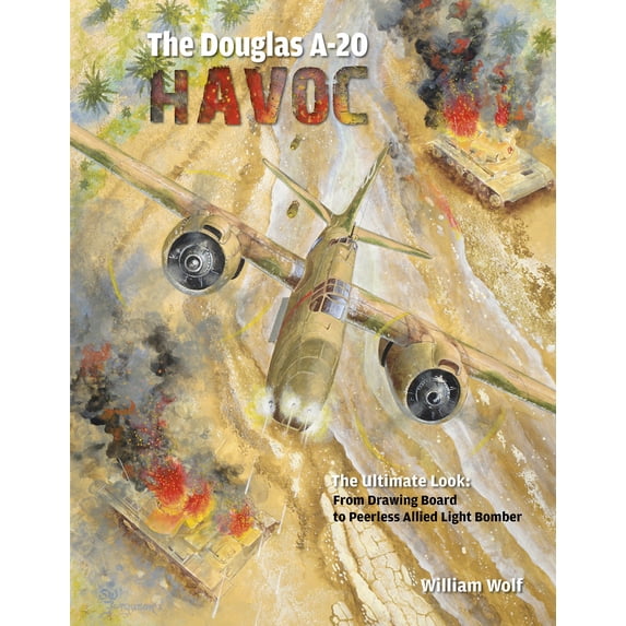 Pre-Owned The Douglas A-20 Havoc: From Drawing Board to Peerless Allied Light Bomber (Hardcover) 0764348337 9780764348334