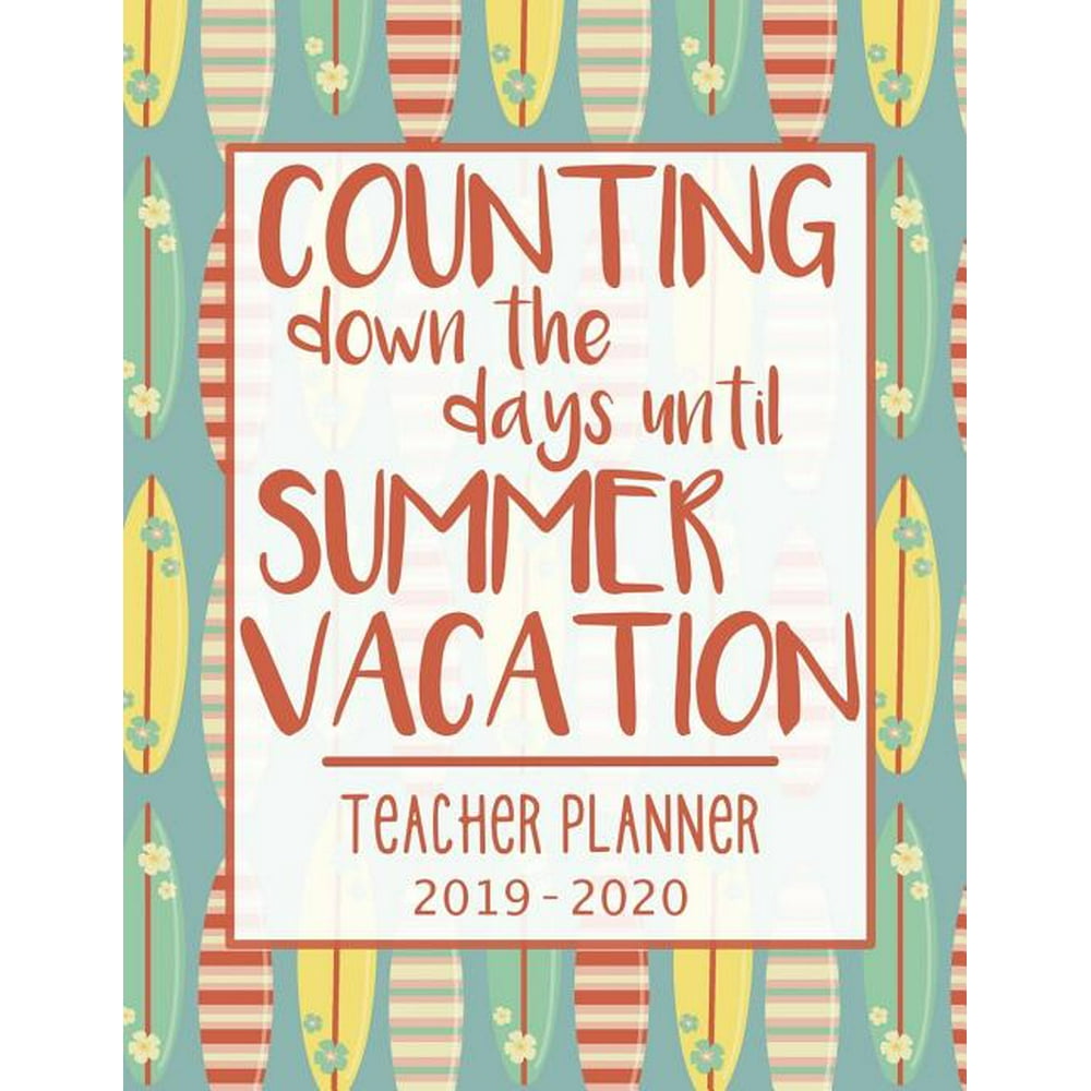Counting down the days until SUMMER VACATION. School Teacher Planner