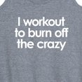 thumbnail image 3 of Instant Message - Workout To Burn Off The Crazy - Women's Racerback Tank Top, 3 of 6