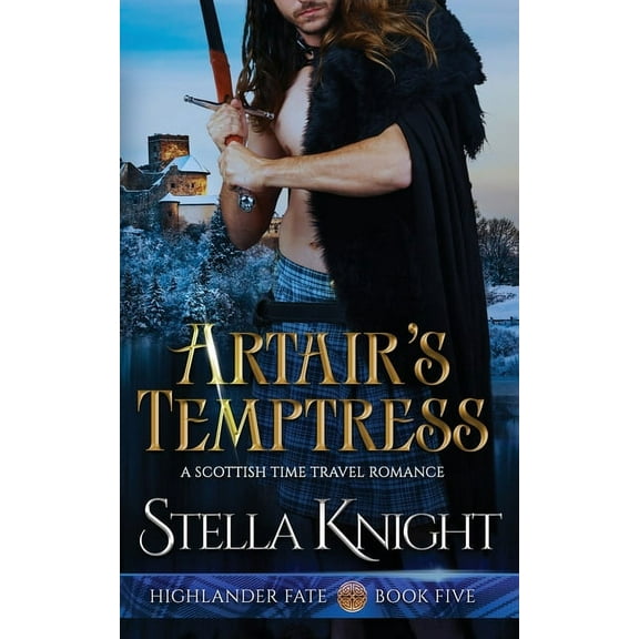 Highlander Fate Artair's Temptress: A Scottish Time Travel Romance, Book 5, (Paperback)