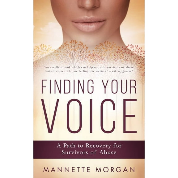 Finding Your Voice: A Path to Recovery for Survivors of Abuse, (Paperback)