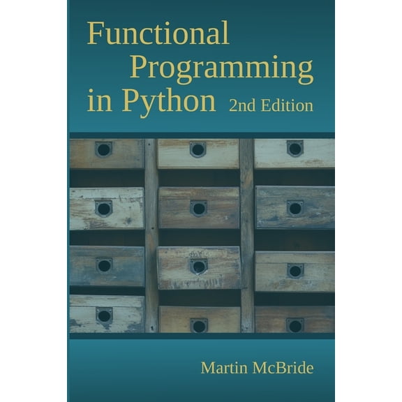 Functional Programming in Python: Unleash the power of FP with Python's built in support for function objects, closures,, (Paperback)