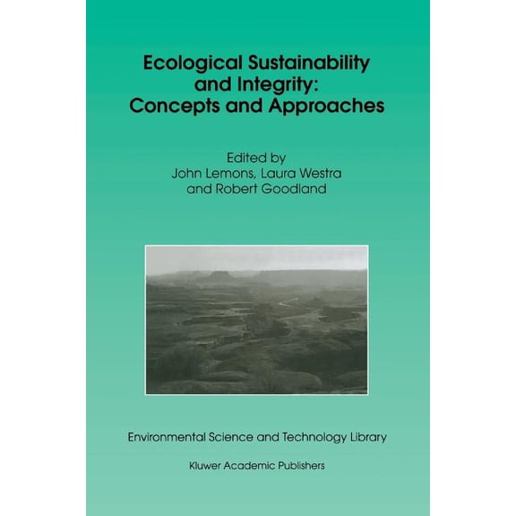 Environmental Science and Technology Lib Ecological Sustainability and Integrity: Concepts and Approaches, Book 13, (Paperback)