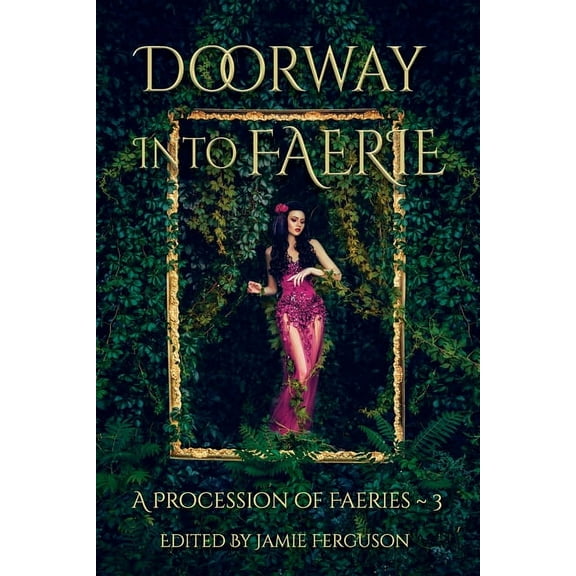 A Procession of Faeries: Doorway into Faerie : Sixteen Tales of Magic and Enchantment (Series #3) (Paperback)