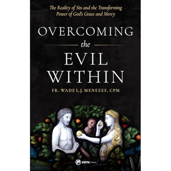 Pre-Owned Overcoming the Evil Within: The Reality of Sin and the Transforming Power of God's Grace and Mercy, 9781682782484, 1682782484, Paperback,
