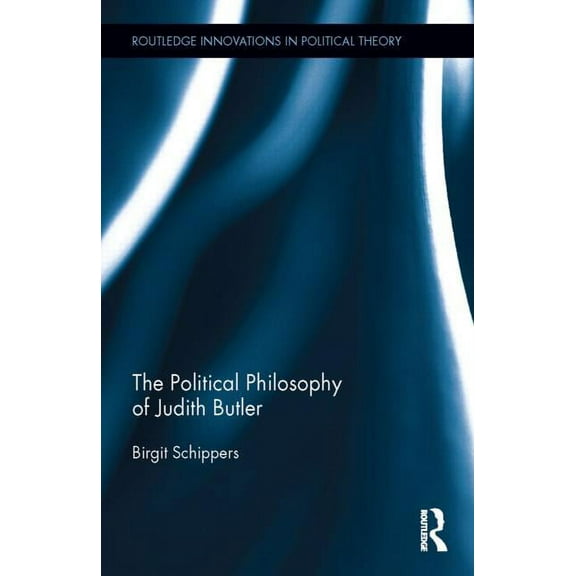 Routledge Innovations in Political Theor The Political Philosophy of Judith Butler, (Hardcover)