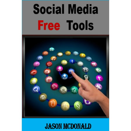 Social Media Free Tools: 2016 Edition - Social Media Marketing Tools to Turbocharge Your Brand for Free on Facebook, LinkedIn, Twitter, YouTube & Every Other Network Known to Man - (Best Twitter Marketing Tools)