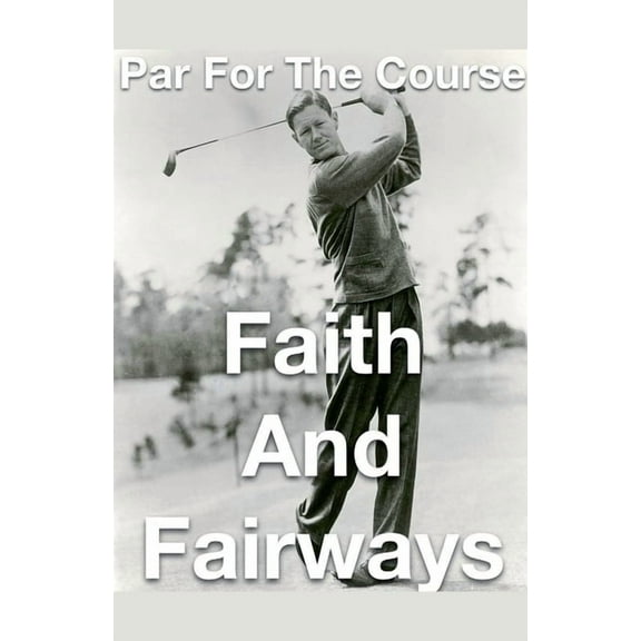 Par for the Course- Faith and Fairways, (Paperback)