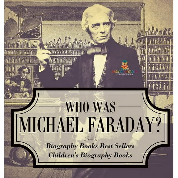Who Was Michael Faraday? Biography Books Best Sellers Children's Biography Books, (Hardcover)