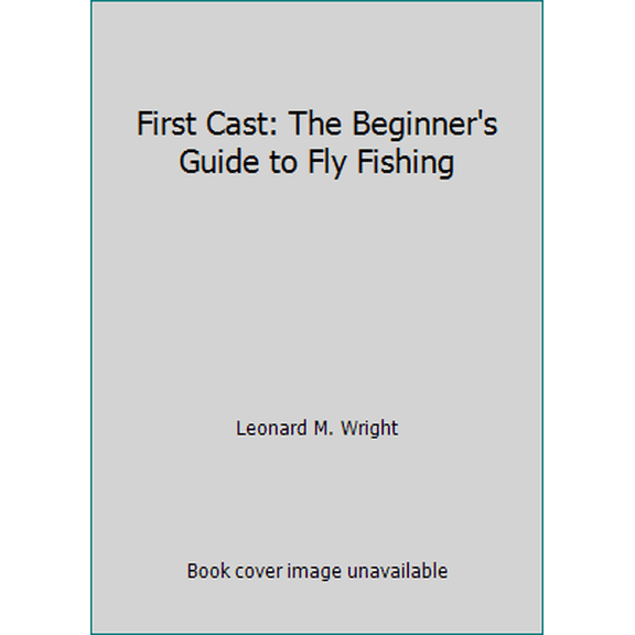 Pre-Owned First Cast: The Beginner's Guide to Fly Fishing (Paperback) 0671645641 9780671645649