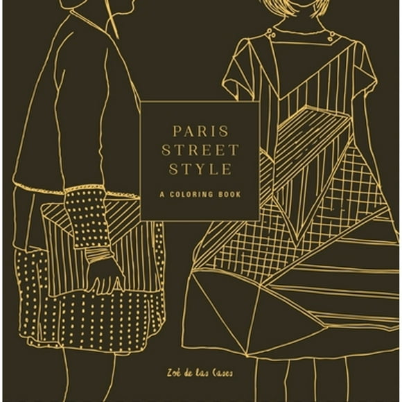 Pre-Owned Paris Street Style: A Coloring Book (Paperback 9781101907382) by Zoe De Las Cases