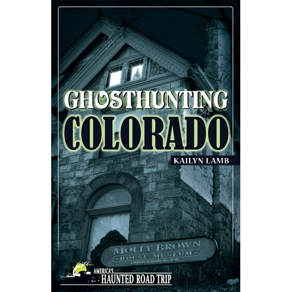 America's Haunted Road Trip Ghosthunting Colorado, (Paperback)