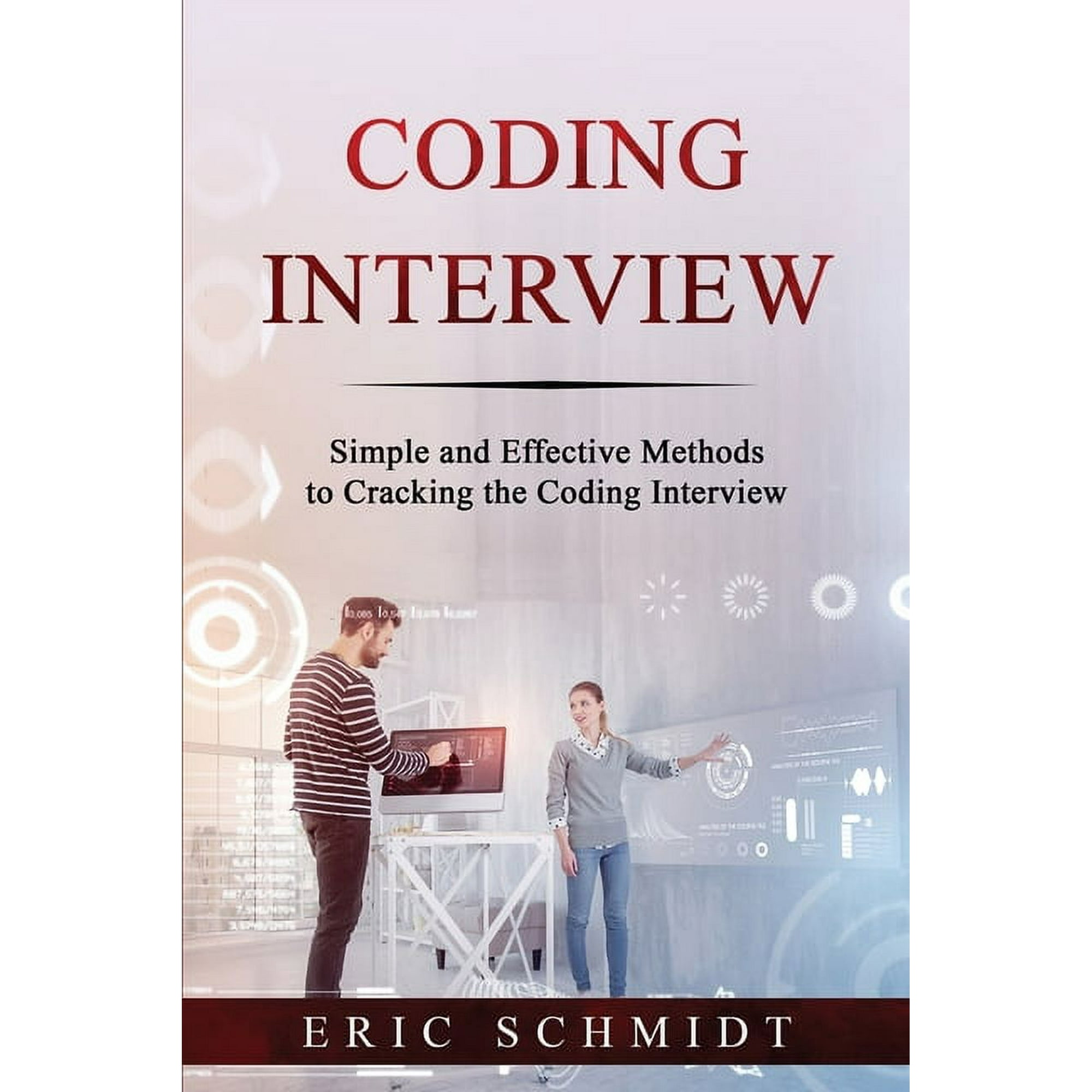 Coding Interview: Simple and Effective Methods to Cracking the Coding Interview, (Paperback)