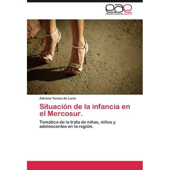 Situacion de la infancia en el Mercosur.: Tematica de la trata de ninas, ninos y adolescentes en la region. (Spanish Edition)