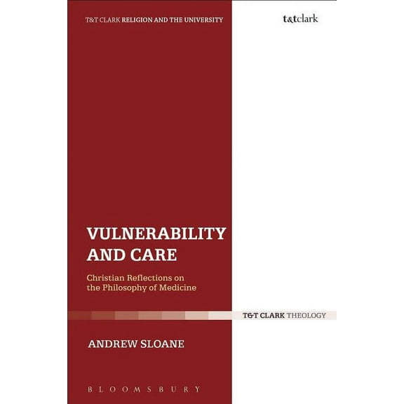 Religion and the University Vulnerability and Care: Christian Reflections on the Philosophy of Medicine, (Paperback)