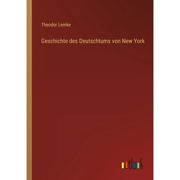 Geschichte des Deutschtums von New York (Paperback)