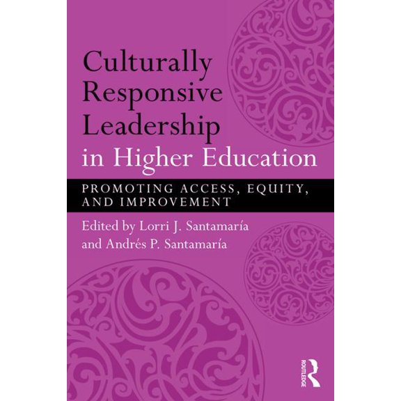 Culturally Responsive Leadership in Higher Education: Promoting Access, Equity, and Improvement, (Paperback)