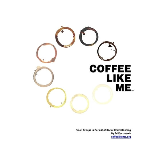 Coffee Like Me: Small Groups in Pursuit of Racial Understanding (Paperback)