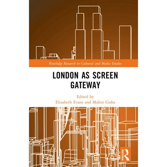 Routledge Research in Cultural and Media London as Screen Gateway, (Hardcover)