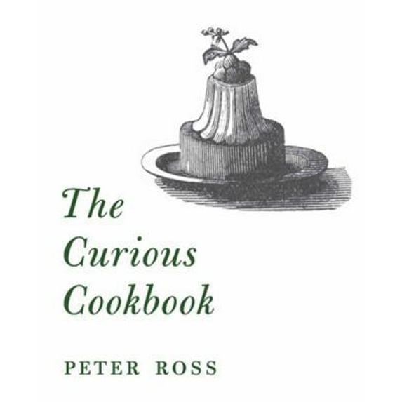 Pre-Owned The Curious Cookbook (Hardcover) 1935613529 9781935613527