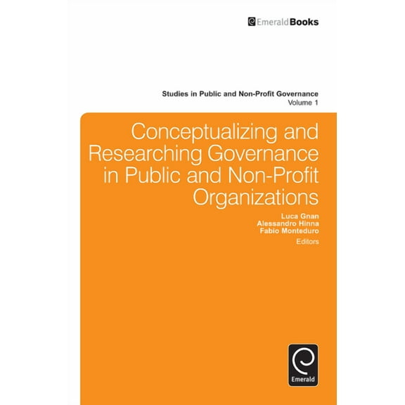 Studies in Public and Non-Profit Governa Conceptualizing and Researching Governance in Public and Non-Profit Organizations, Book 1, (Hardcover)