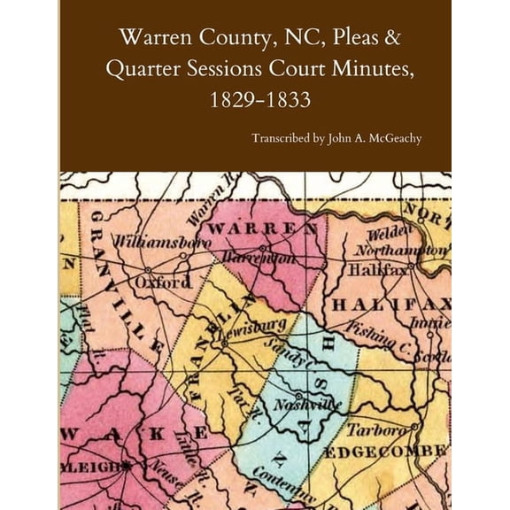 Warren County, NC, Pleas & Quarter Sessions Court Minutes, 1829-1833, (Paperback)