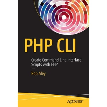 PHP CLI: Create Command Line Interface Scripts with PHP (Paperback)