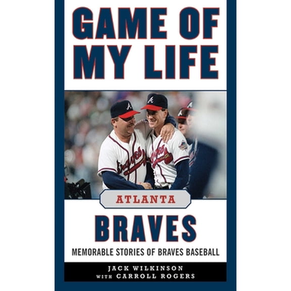 Pre-Owned Game of My Life: Atlanta Braves: Memorable Stories of Braves Baseball (Hardcover) 1613213328 9781613213322
