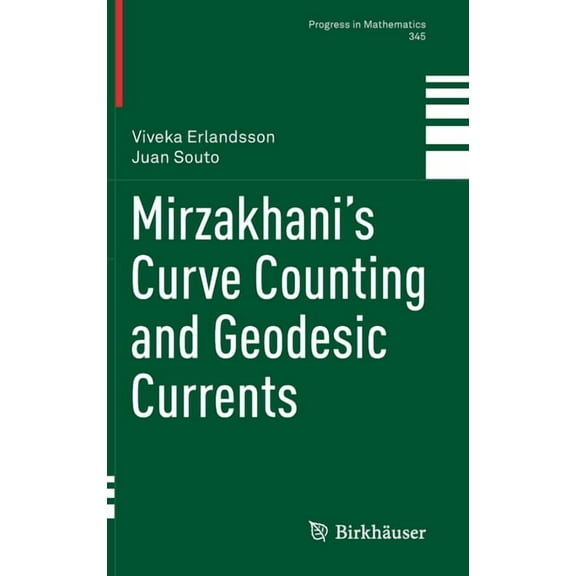 Progress in Mathematics Mirzakhani's Curve Counting and Geodesic Currents, Book 345, (Hardcover)