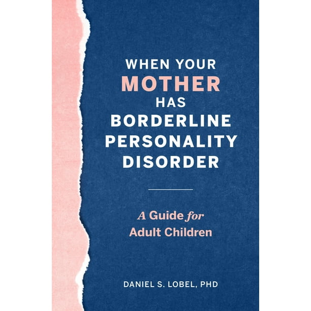 When Your Mother Has Borderline Personality Disorder A Guide for
