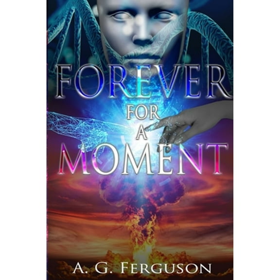 Forever for a Moment (Paperback) by A G Ferguson