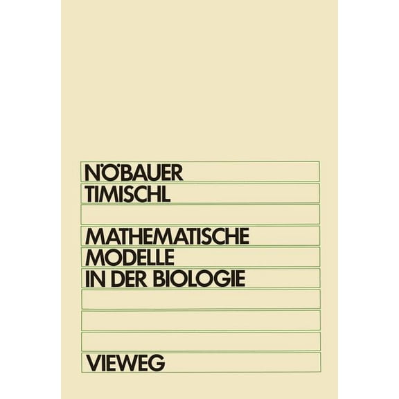 Mathematische Modelle in Der Biologie: Eine EinfÃ¼hrung FÃ¼r Biologen, Mathematiker, Mediziner Und Pharmazeuten, (Paperback)