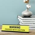 thumbnail image 2 of Signs ByLITA Warning Proceed With Caution Desk Sign, novelty nameplate (2 x 8"), 2 of 3