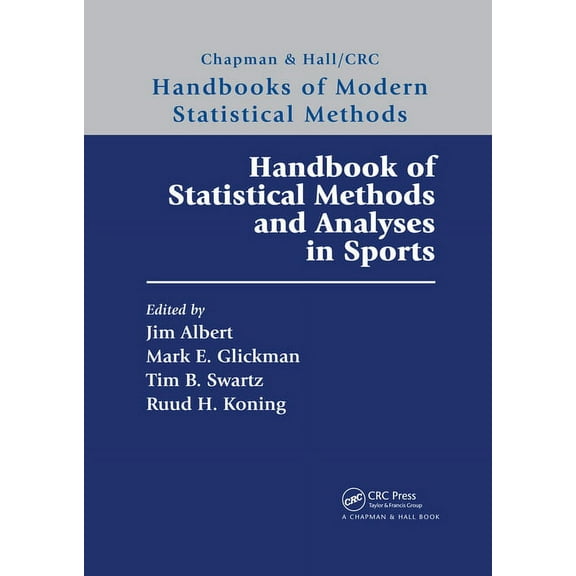 Chapman & Hall/CRC Handbooks of Modern S Handbook of Statistical Methods and Analyses in Sports, (Paperback)