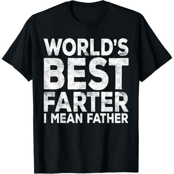 World's Best Farter I Mean Father T-Shirt Fathers Day Shirt T-Shirt