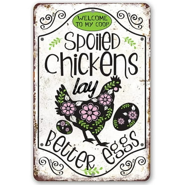 Chicken Coop Sign - Spoiled Chickens - Durable Metal Sign - Use Indoor/Outdoor - Cute and Funny Gift and Décor for Farm and Home Under $20 (8" x 12")